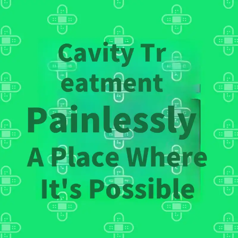 A place that treats cavities painlessly